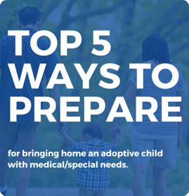 Top 5 ways to prepare for bringing home a child with identified needs.